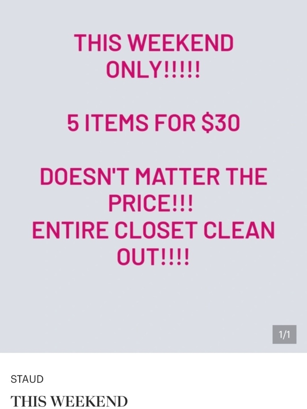 THIS WEEKEND
ONLY!!!!!
5 ITEMS FOR $30
DOESN'T MATTER THE PRICE!!! ENTIRE CLOSET